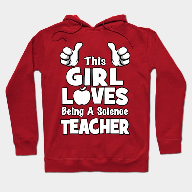 This Girl Loves Being A Science Teacher Hoodie by MagikTees